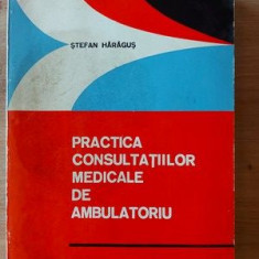 Practica consultatiilor medicale de ambulatoriu- Stefan Haragus