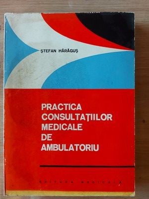 Practica consultatiilor medicale de ambulatoriu- Stefan Haragus foto