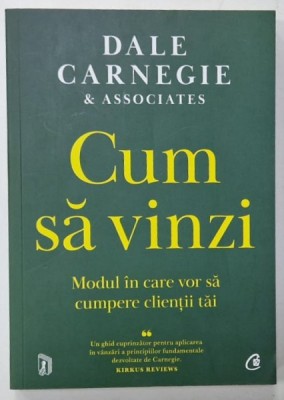 CUM SA VINZI , MODUL IN CARE VOR SA CUMPERE CLIENTII TAI de DALE CARNEGIE , 2023 foto