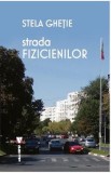 Strada fizicienilor - Stela Ghetie