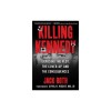 Killing Kennedy: Exposing the Plot, the Cover-Up, and the Consequences