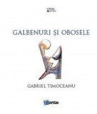 Galbenuri si obosele | Gabriel Timoceanu