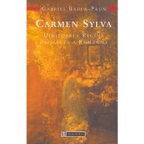 Gabriel Badea-Paun - Carmen Sylva. Uimitoarea Regina Elisabeta a