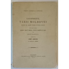 LETOPISETUL TARII MOLDOVEI PANA LA ARON VODA de C. GIURESCU - BUCURESTI, 1916
