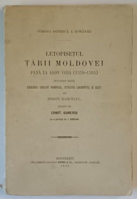 LETOPISETUL TARII MOLDOVEI PANA LA ARON VODA de C. GIURESCU - BUCURESTI, 1916 foto