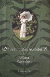 IN INTIMITATEA SECOLULUI 19-IOANA PARVULESCU