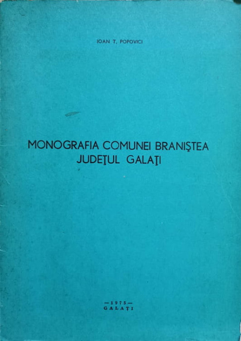 MONOGRAFIA COMUNEI BRANISTEA, JUDETUL GALATI-IOAN T. POPOVICI