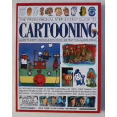 THE PROFESSIONAL STEP - BY - STEP GUIDE TO CARTOONING by IVAN HISSEY and CURTIS TAPPENDEN , 2014