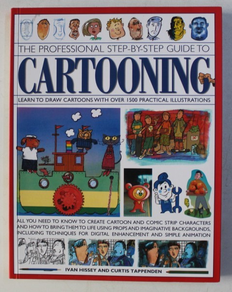 THE PROFESSIONAL STEP - BY - STEP GUIDE TO CARTOONING by IVAN HISSEY and CURTIS TAPPENDEN , 2014