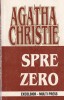 Agatha Christie - Spre Zero, Politista, Romana, 1999, Brosata, Buna