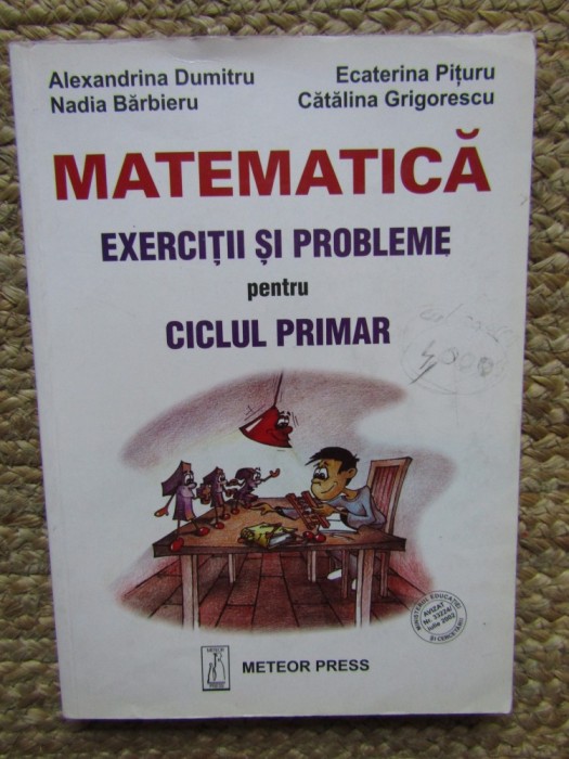 Alexandrina Dumitru, Ecaterina Pituru, Nadia Barbieru, Catalina Grigorescu - Matematica. Exercitii si probleme pentru ciclul primar
