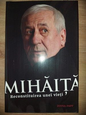 Mihaita: Reconstituirea unei vieti Doina Papp