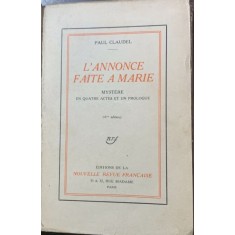 L annonce faite a Marie (Ingerul i -a vestit Mariei- carte -piesa de teatru, veche, in franceza)- Paul Claudel