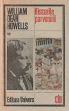 WILLIAM DEAN HOWELLS - RISCURILE PARVENIRII ( CLU )