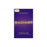 Radiant: His Light, Your Life for Teen Girls and Young Women