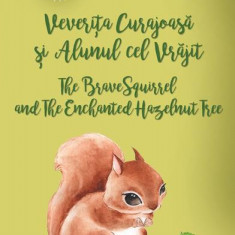 Veverița curajoasă și alunul cel vrăjit / The Brave Squirrel and The Enchanted Hazelnut Tree (ediție bilingvă română-engleză) - Paperback brosat - Del