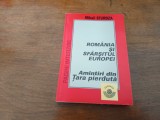 MIHAIL STURDZA, ROMANIA SI SFARSITUL EUROPEI. AMINTIRI DIN TARA PIERDUTA. PAGINI INTERZISE