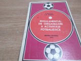 Cumpara ieftin REGULAMENTUL DE ORGANIZARE A ACTIVITATII FOTBALISTICE 1972