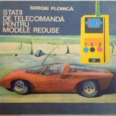 STATII DE TELECOMANDA PENTRU MODELE REDUSE de SERGIU FLORICA , 1978