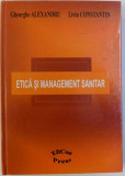 ETICA SI MANAGEMENT SANITAR de GHEORGHE ALEXANDRU si LIVIU CONSTANTIN , 2008