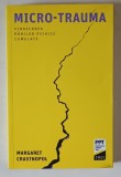 MICRO-TRAUMA , VINDECAREA RANILOR PSIHICE CUMULATE de MARGARET CRASTNOPOL , 2019