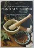PLANTE SI MIRODENII - UN GHID AL CUNOSCATORULUI - DESCOPERITI CELE MAI RAFINATE PLANTE SI MIRODENII DIN LUME de KATHRYN HAWKINS , 2008