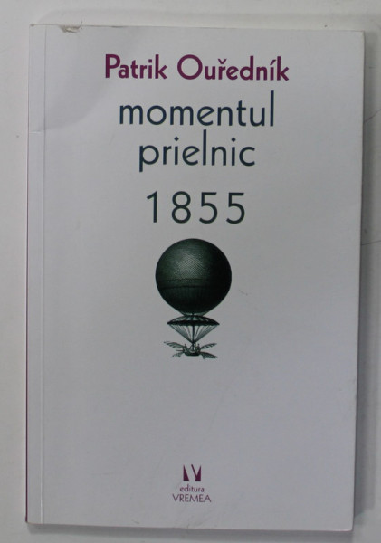 MOMENTUL PRIELNIC 1855 de PATRIK OUREDNIK , 2016, PREZINTA SUBLINIERI *