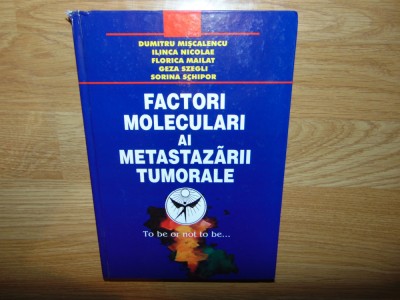 FACTORI MOLECULARI AL METASTAZARII TUMORALE-DUMITRU MISCALENCU foto