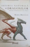 ISTORIA NATURALA A DRAGONILOR. AMINTIRI CONSEMNATE DE LADY TRENT-MARIE BRENNAN-272871