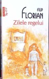 ZILELE REGELUI-FILIP FLORIAN-356557