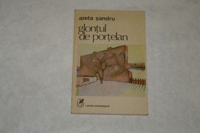 Glontul de portelan - Areta Sandru - 1984 foto