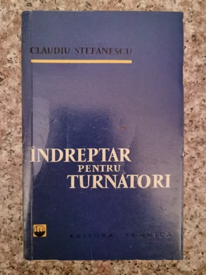 Indreptar Pentru Turnatori - Claudiu Stefanescu , B10 foto