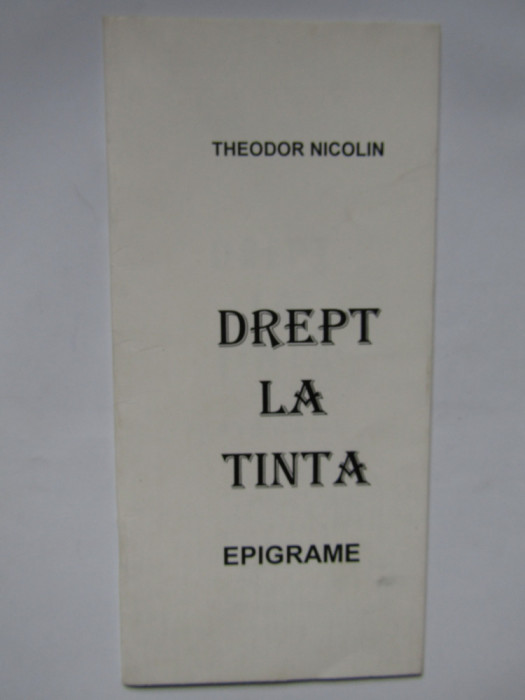 THEODOR NICOLIN- DREPT LA TINTA EPIGRAME DEDICATIE SI AUTOGRAF