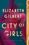City of Girls - Roman de Elizabeth Gilbert, Poveste de dragoste in New York-ul anilor 1940, New York Times Bestseller
