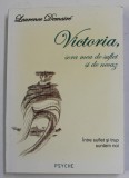 VICTORIA , SORA MEA DE SUFLET SI DE NECAZ - INTRE SUFLET SI TRUP SUNTEM NOI de LAURENCE DEMAIRE , 2006