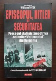 William Totok (ed.) - Episcopul, Hitler și Securitatea: procesul stalinist...