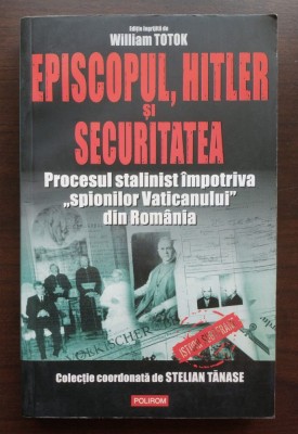 William Totok (ed.) - Episcopul, Hitler și Securitatea: procesul stalinist... foto