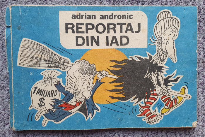 Reportaj din iad, Adrian Andronic, caricaturi, Humanitas februarie 1990, 80 pag