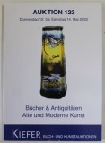 KIEFER , BUCH - UND KUNSTAUKTIONEN , AUKTION 123 , BUCHER UND ANTIQUITATEN , ALTE UND MODERNE KUNST , CATALOG DE LICITATIE , MAI 2022