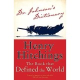 Dr Johnson's Dictionary: Povestea Extraordinara a Primului Dictionar Englezesc de Henry Hitchings