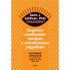 Kognit&iacute;v viselked&eacute;ster&aacute;pia a mindfulness jegy&eacute;ben - Egyszerű &uacute;tmutat&oacute; a gy&oacute;gyul&aacute;s, rem&eacute;ny &eacute;s lelki b&eacute;ke fel&eacute; - Seth J. Gillihan