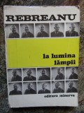 Liviu Rebreanu - La lumina lampii (scrisori) CU DEDICATIE SI AUTOGRAF