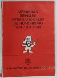 MEMORIAS BIENALES INTERNACIONALES DE HUMORISOMO 1979 -1981 -1983 , ALBUM DE CARICATURA CU TEXT IN LIMBA SPANIOLA , APARUTA 1983