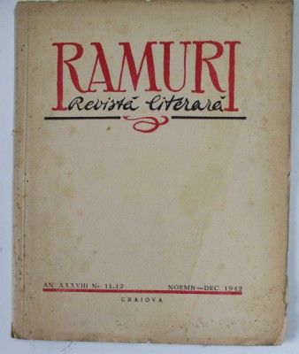 RAMURI , REVISTA LITERARA , AN XXXVIII , NR. 11- 12 , NOV. - DEC. , 1942 , PREZINTA PETE SI URME DE UZURA foto