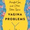 Vagina Problems: Endometriosis, Painful Sex, and Other Taboo Topics