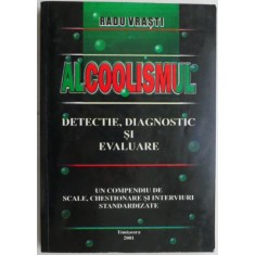 Alcoolismul. Detectie, diagnostic si evaluare &ndash; Radu Vrasti
