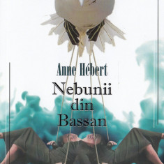 Nebunii din Bassan | Anne Hebert