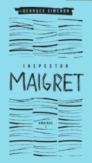 Inspector Maigret Omnibus: Volume 1: Pietr the Latvian; The Hanged Man of Saint-Pholien; The Carter of &#039;la Providence&#039;; The Grand Banks Cafe