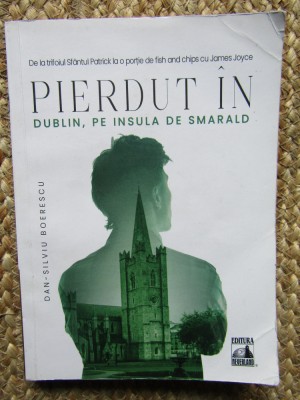 PIERDUT IN DUBLIN , PE INSULA DE SMARALD de DAN - SILVIU BOERESCU , 2021 foto