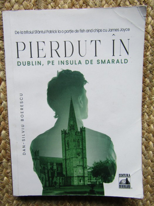 PIERDUT IN DUBLIN , PE INSULA DE SMARALD de DAN - SILVIU BOERESCU , 2021